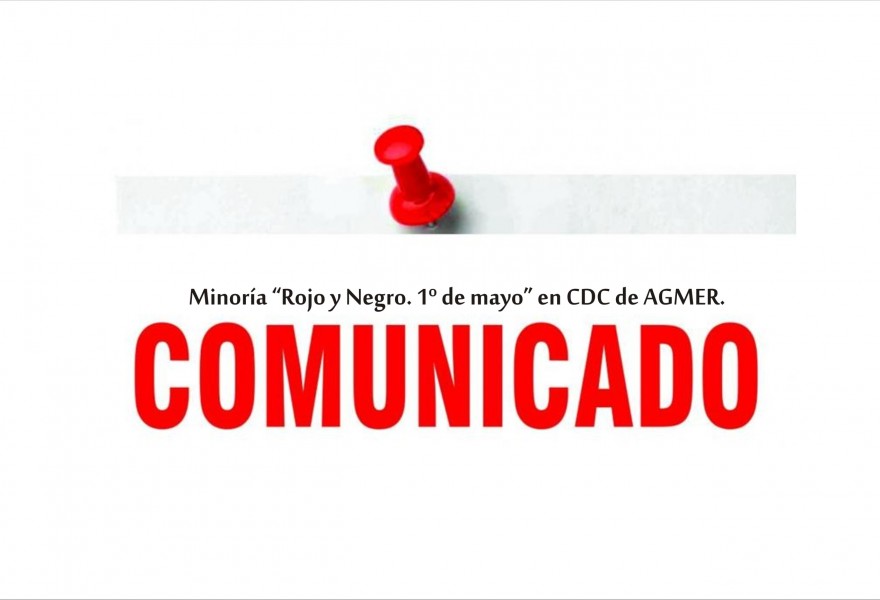 COMUNICADO: Minoría “Rojo y Negro. 1º de mayo” en CDC de AGMER.