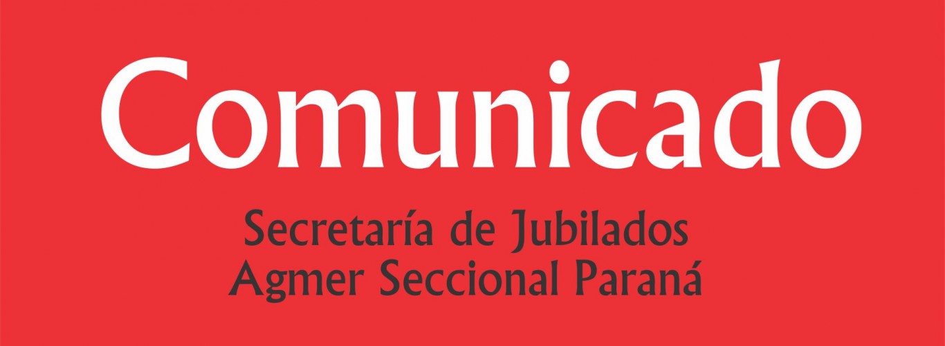 La Secretaría de Jubilados del Departamento Paraná informa :