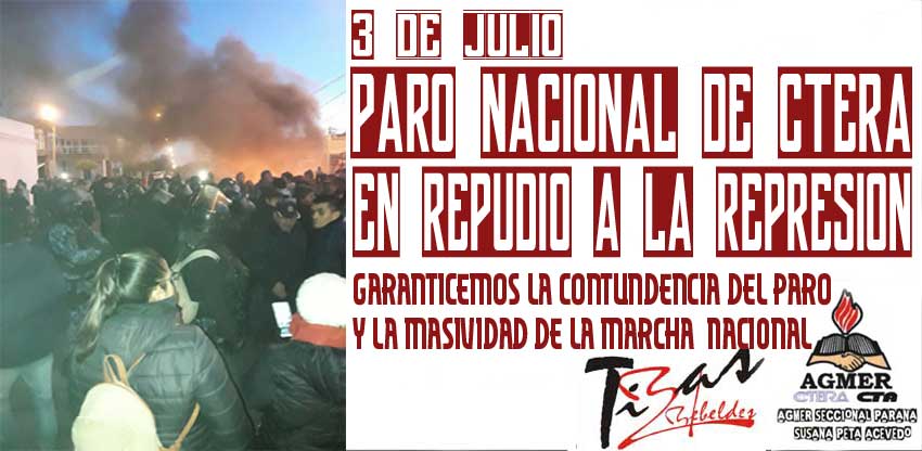 3 de julio  PARO NACIONAL DE CTERA EN REPUDIO A LA REPRESION