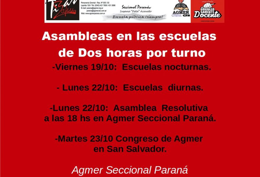 Asambleas en las escuelas de Dos horas por turno. Viernes 19/10:  Escuelas nocturnas.    – Lunes 22/10:  Escuelas  diurnas.   