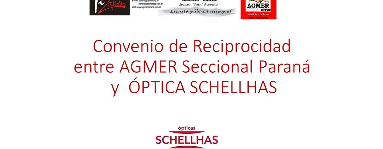 Convenio de Reciprocidad entre AGMER Seccional Paraná y  ÓPTICA SCHELLHAS