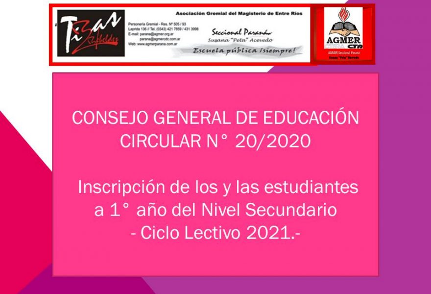 CIRCULAR N° 20/2020  Inscripción de los y las estudiantes  a 1° año del Nivel Secundario  – Ciclo Lectivo 2021.-