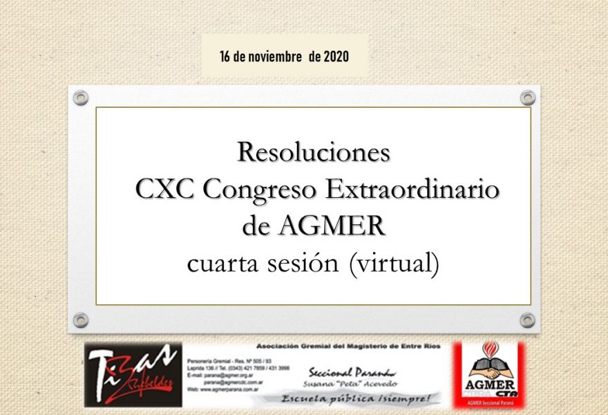 Resoluciones CXC Congreso Extraordinario de AGMER – cuarta sesión (virtual)