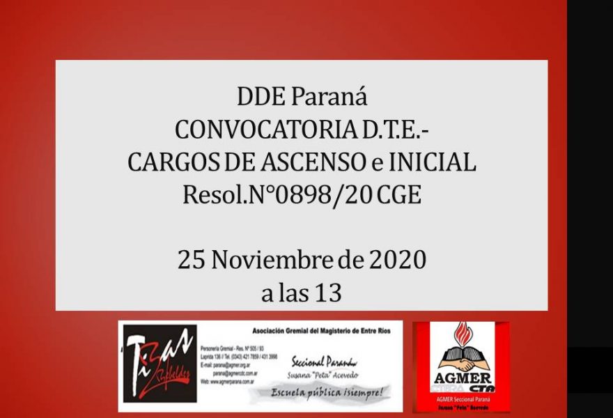 25 Noviembre de 2020. DDE Paraná – CONVOCATORIA D.T.E.- CARGOS DE ASCENSO e INICIAL Resol.N°0898/20 CGE