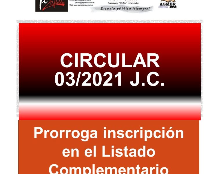 Circular 03/2021 J.C. Prorroga inscripción en el Listado Complementario