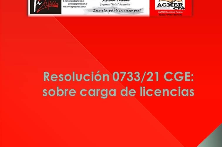 Resolución 0733/21 CGE: sobre carga de licencias