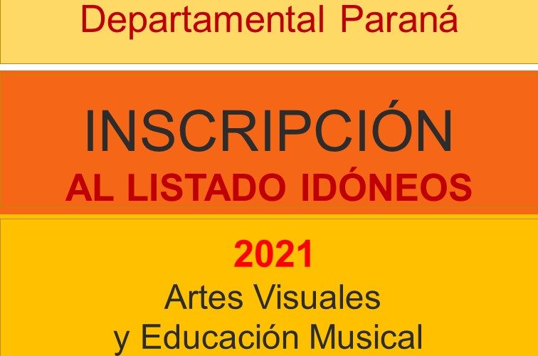 Dptal Paraná – INSCRIPCIÓN AL LISTADO  IDÓNEOS 2021 – Artes Visuales y Educación Musical