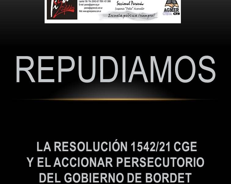 REPUDIAMOS LA RESOLUCIÓN 1542/21 CGE Y EL ACCIONAR PERSECUTORIO DEL GOBIERNO DE BORDET