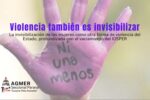 Violencia también es invisibilizar