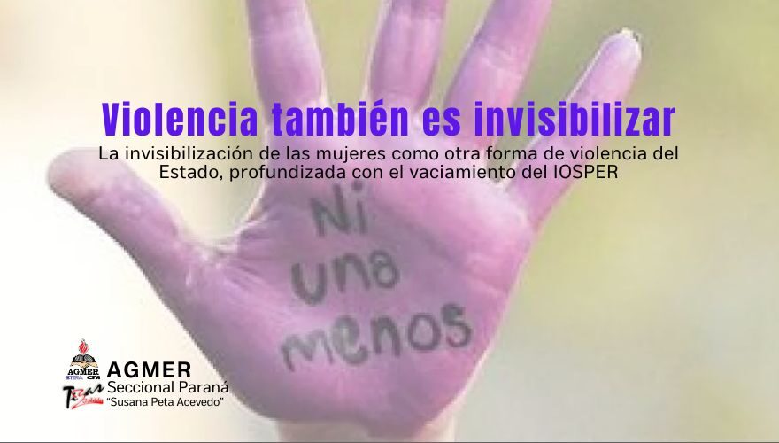 Violencia también es invisibilizar